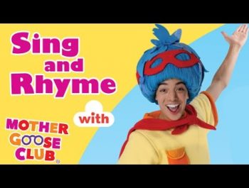 Sing and Rhyme – Preschool Songs With Mother Goose Club